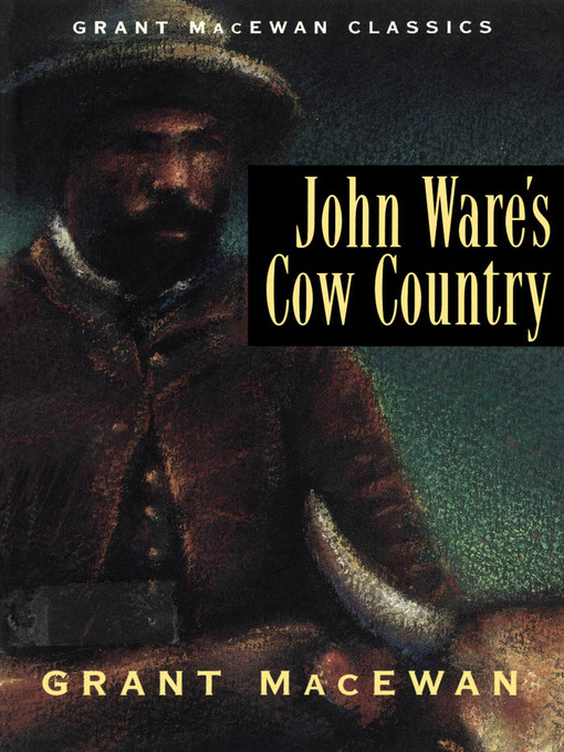 Title details for John Ware's Cow Country by Grant MacEwan - Available